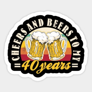 40th Birthday Cheers And Beers To My 40 Years Funny Mens Sticker